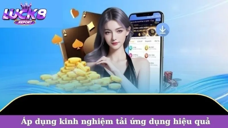 Áp dụng kinh nghiệm tải ứng dụng hiệu quả