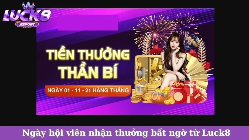 Ngày hội viên nhận thưởng bất ngờ từ Luck8