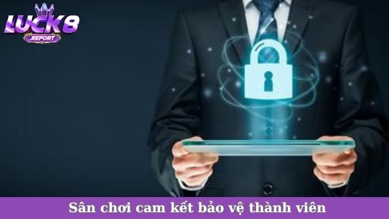 Sân chơi cam kết bảo vệ thành viên