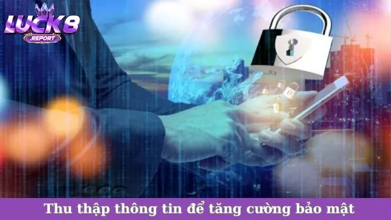 Thu thập thông tin để tăng cường bảo mật